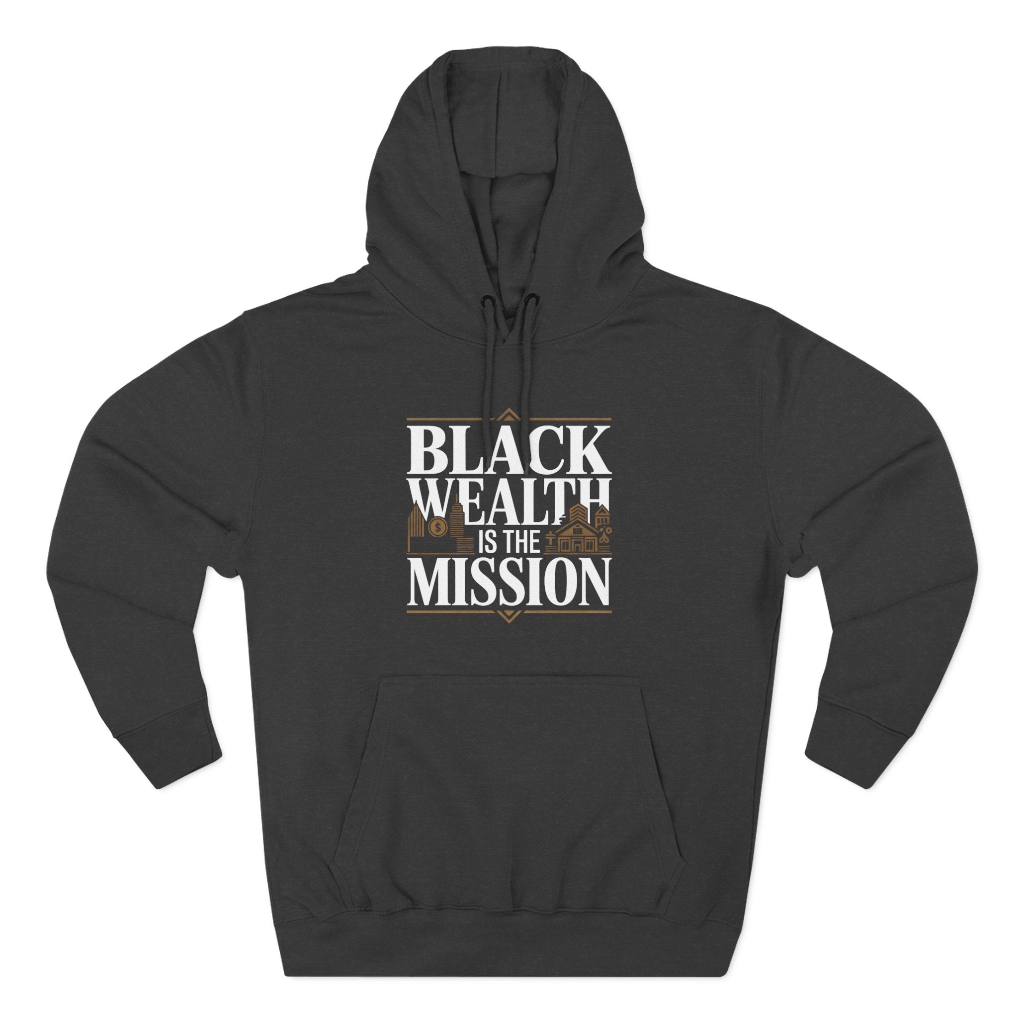 Black Wealth Is the Mission Hoodie — Empowerment Graphic Hoodie