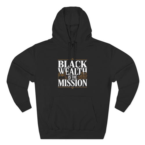 Black Wealth Is the Mission Hoodie — Empowerment Graphic Hoodie