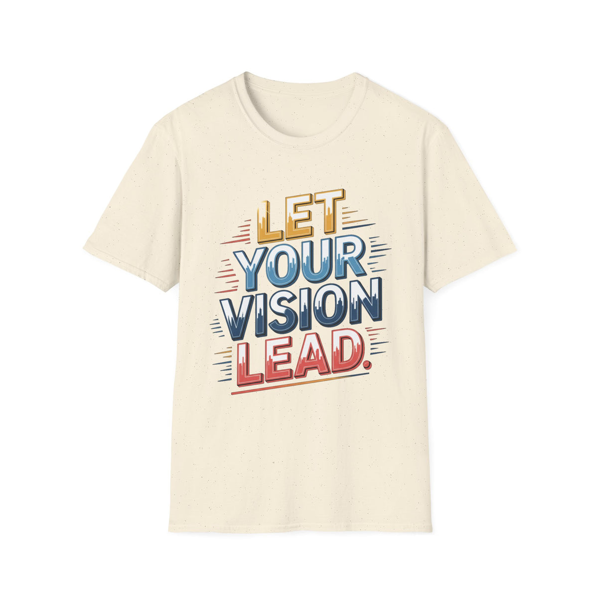 Let Your Vision Lead T-Shirt — Inspirational Motivational Graphic Tee