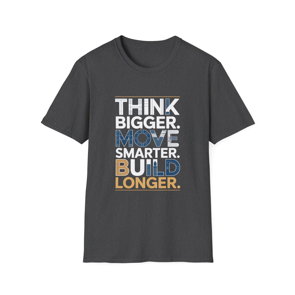 Think Bigger Move Smarter Build Longer T-Shirt — BLK Legacy Collection
