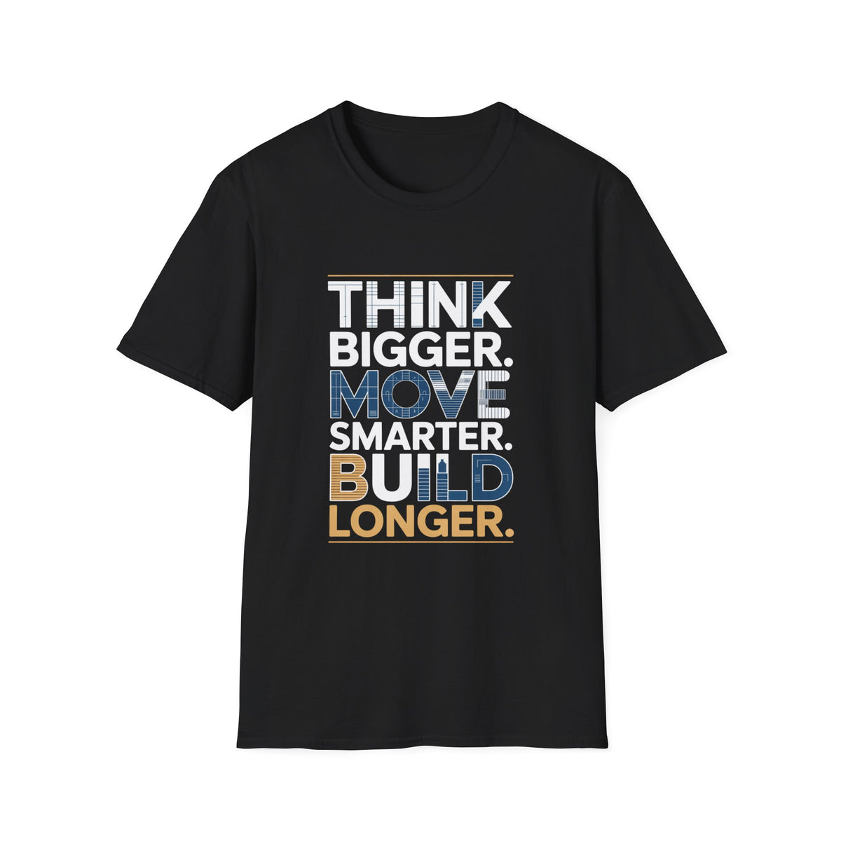 Think Bigger Move Smarter Build Longer T-Shirt — BLK Legacy Collection